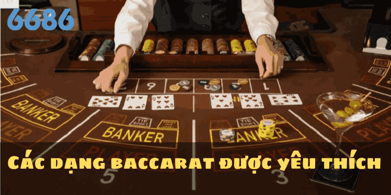 Các dạng baccarat được yêu thích