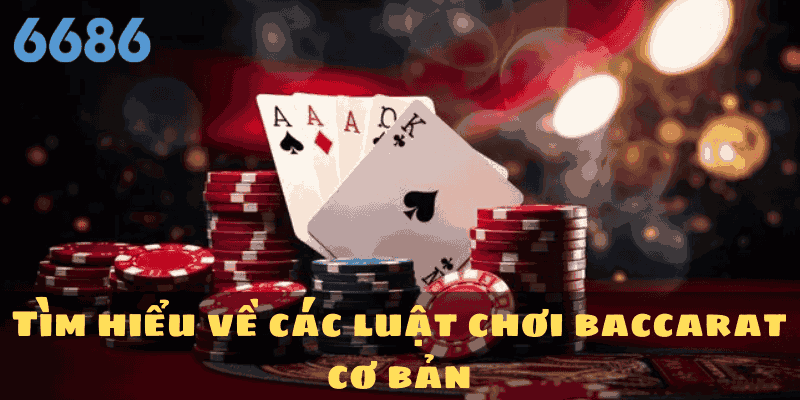 Tìm hiểu về các luật chơi baccarat cơ bản